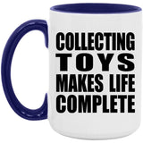 Collecting Toys Makes Life Complete - 15oz Accent Mug Purple