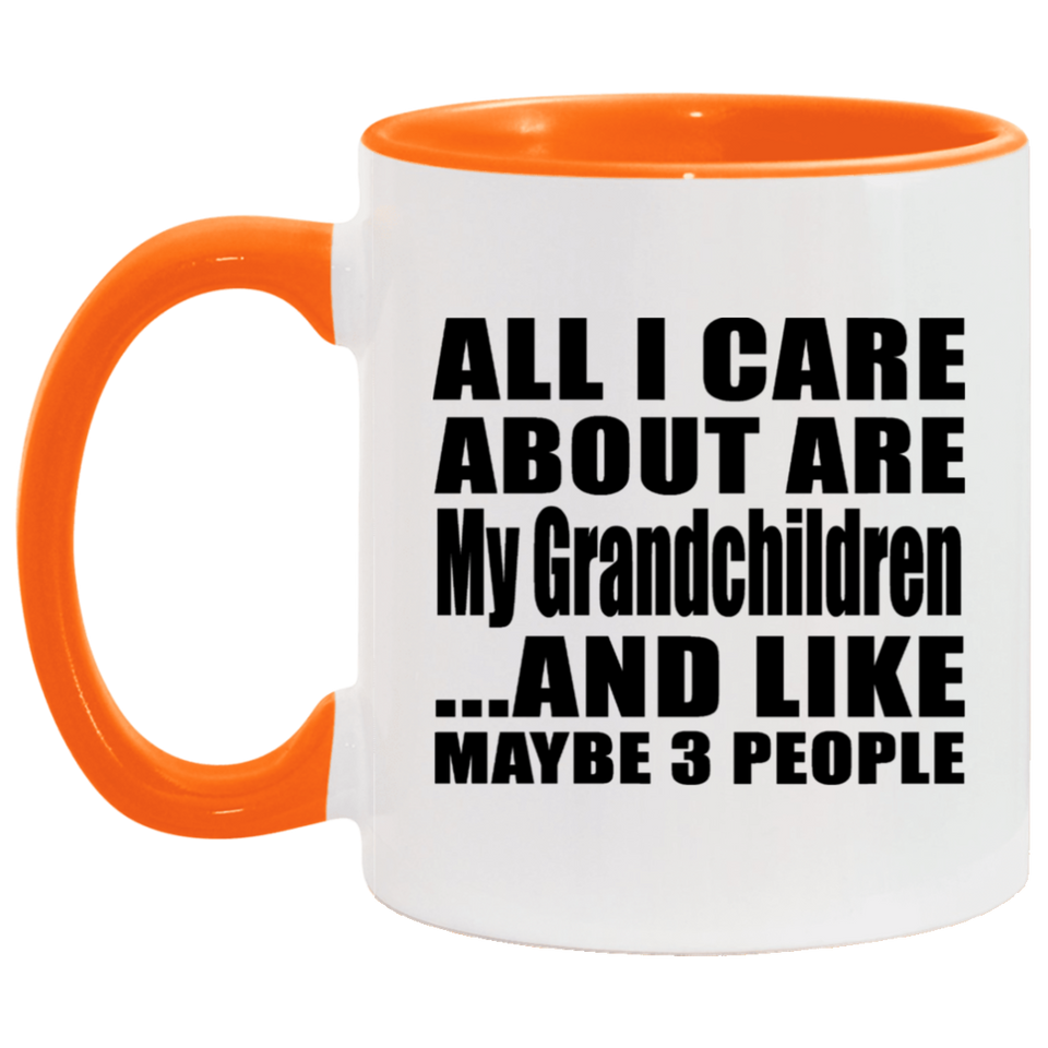 All I Care About Is My Grandchildren - 11oz Accent Mug Orange