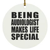 Being Audiologist Makes Life Special - Circle Ornament