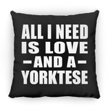All I Need Is Love And A Yorktese - Throw Pillow Black