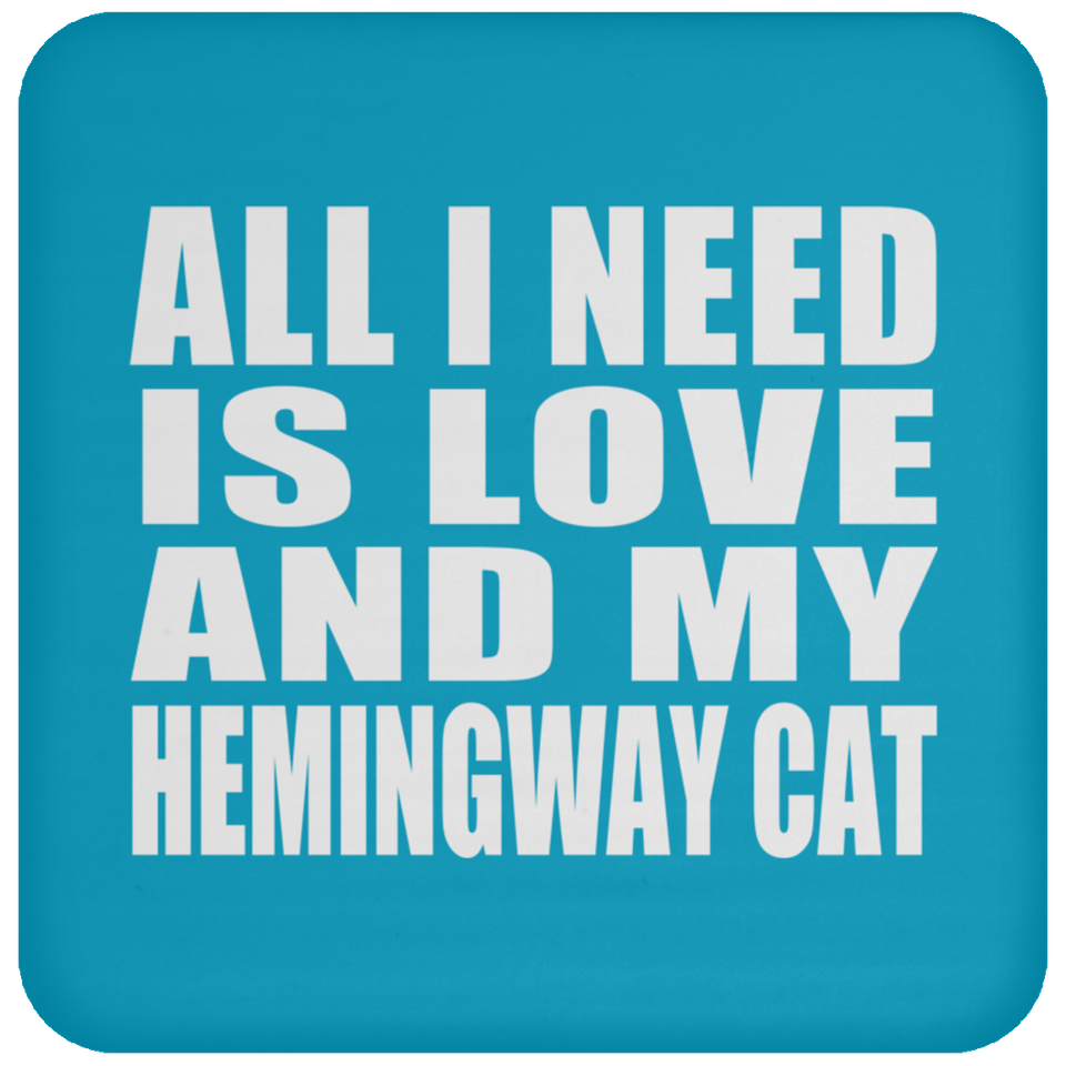 All I Need Is Love And My Hemingway Cat - Drink Coaster