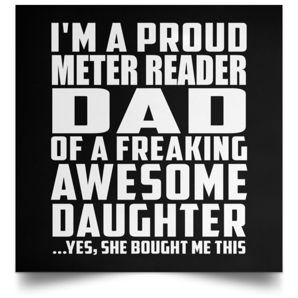 Proud Meter Reader Dad Of Awesome Daughter - Poster Square