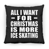 All I Want For Christmas Is More Ice Skating - Throw Pillow Black