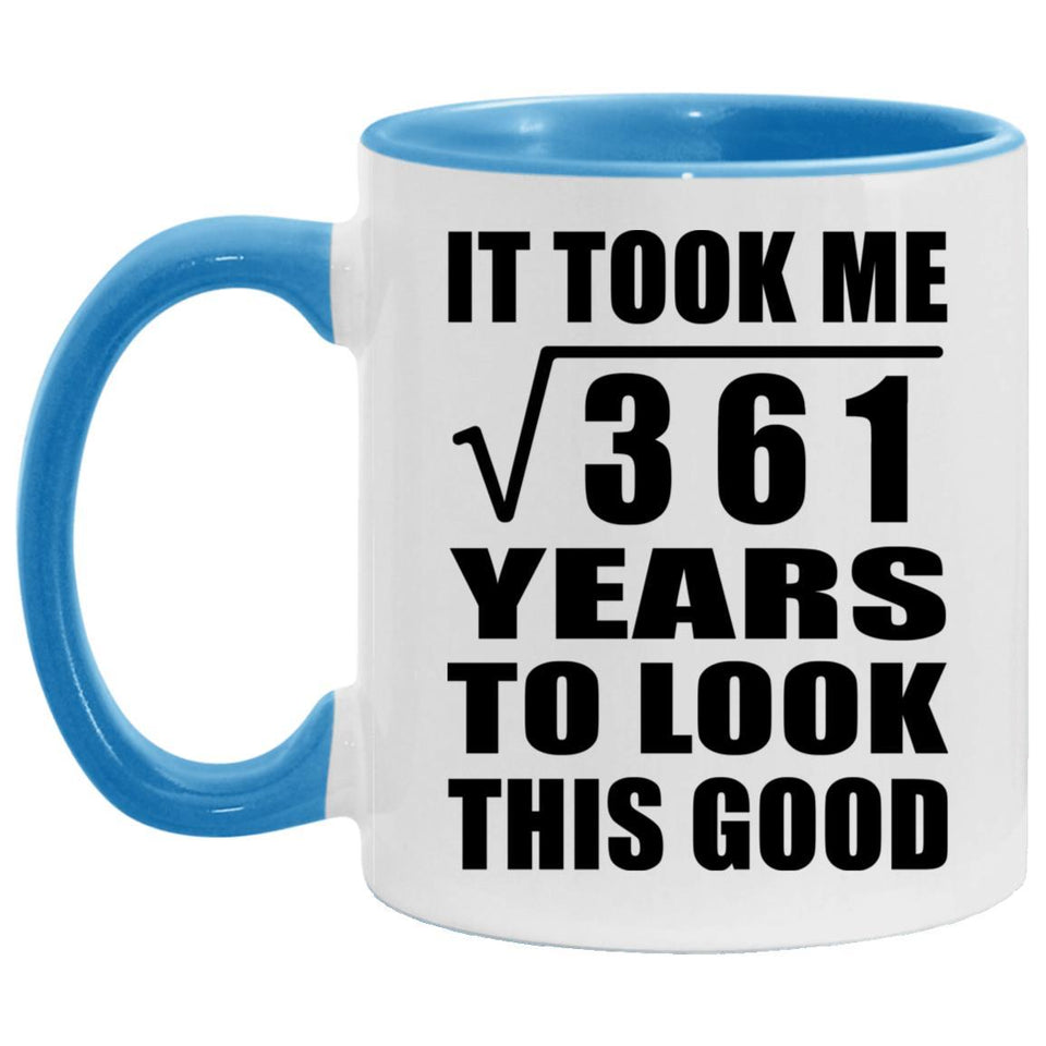 19th Birthday Took Square Root of 361 Years To Look Good - 11oz Accent Mug Blue