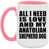 All I Need Is Love And My Anatolian Shepherd Dog - 15oz Accent Mug Pink