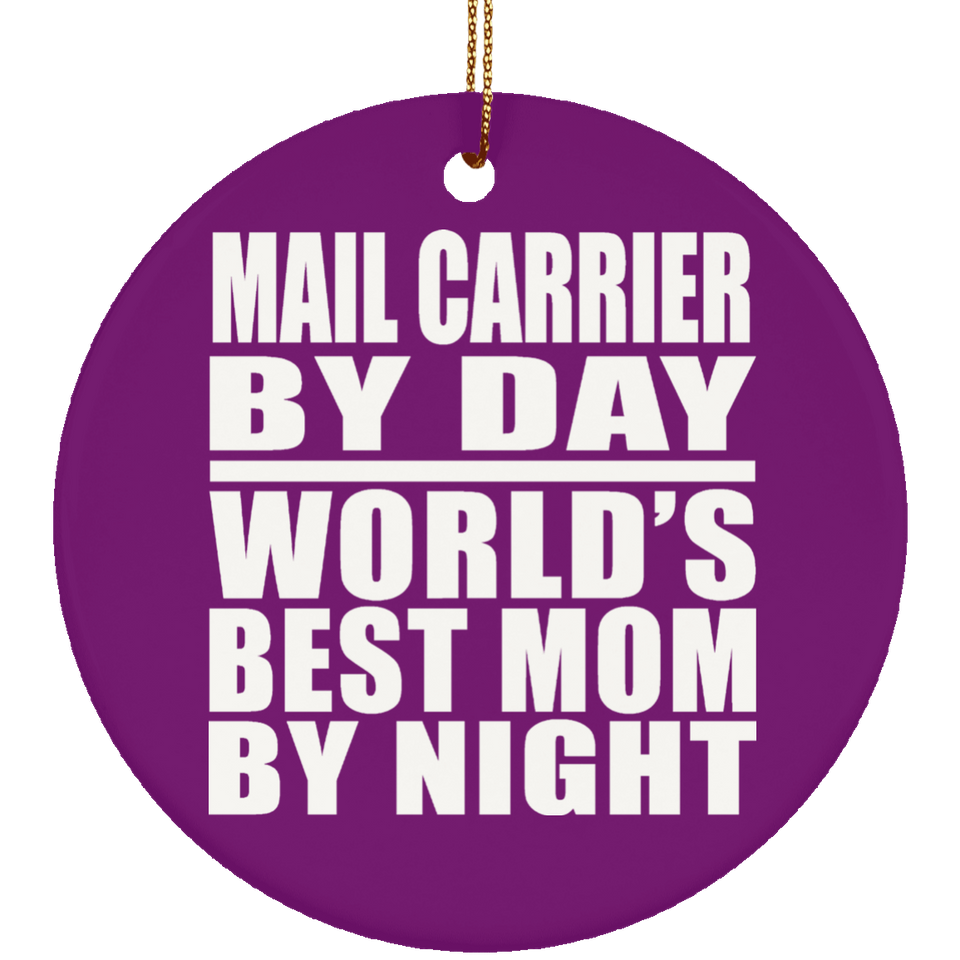 Mail Carrier By Day World's Best Mom By Night - Circle Ornament