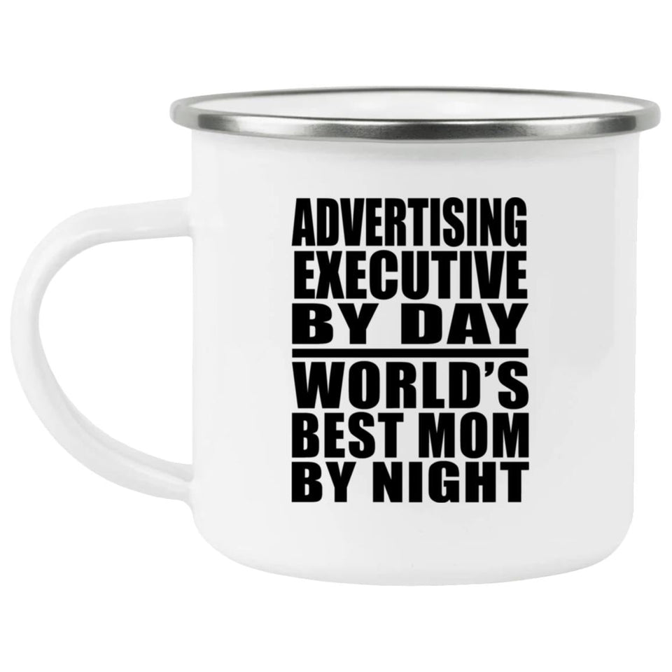 Advertising Executive By Day World's Best Mom By Night - 12oz Camping Mug