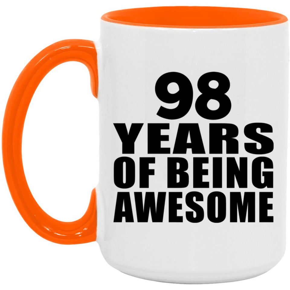 98th Birthday 98 Years Of Being Awesome - 15oz Accent Mug Orange