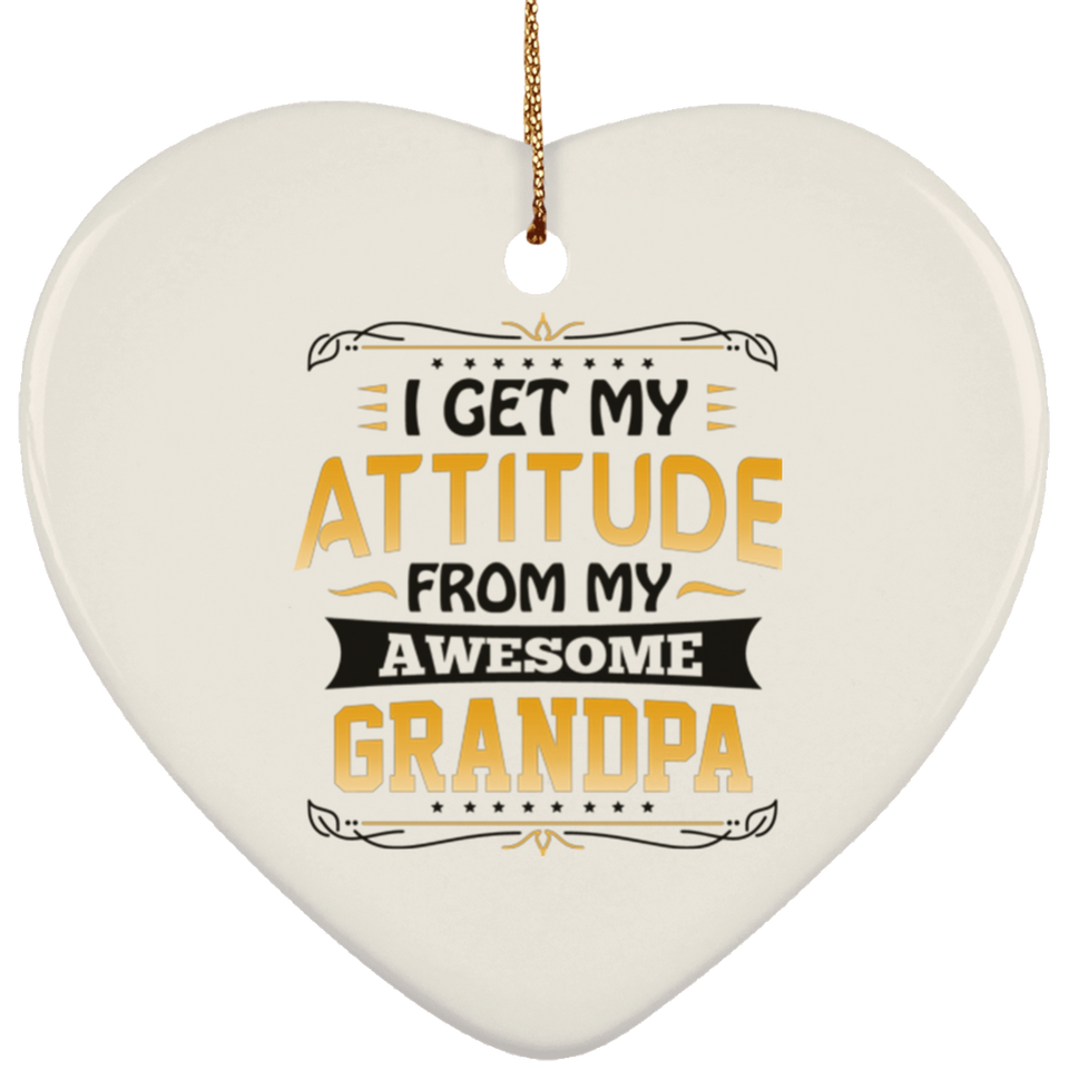 I Get My Attitude From My Awesome Grandpa - Heart Ornament
