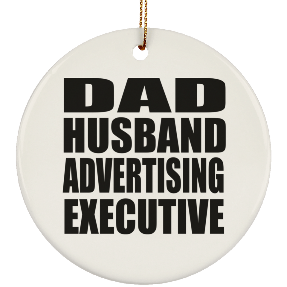 Dad Husband Advertising Executive - Circle Ornament