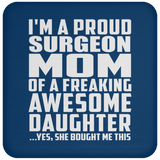 Proud Surgeon Mom Of Awesome Daughter - Drink Coaster