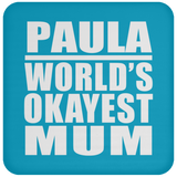 Paula World's Okayest Mum - Drink Coaster