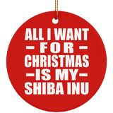 All I Want For Christmas Is My Shiba Inu - Circle Ornament