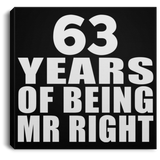 63rd Anniversary 63 Years Of Being Mr Right - Canvas Square