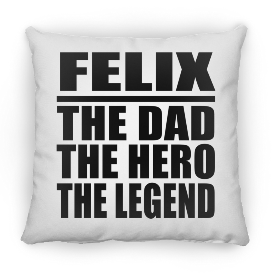 Felix The Dad The Hero The Legend - Throw Pillow