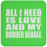 All I Need Is Love And My Border Beagle - Drink Coaster