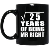 5th Anniversary Square Root of 25 Years of Being Mr Right - 11oz Coffee Mug Black