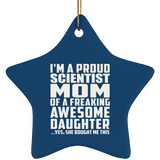 Proud Scientist Mom Of Awesome Daughter - Star Ornament