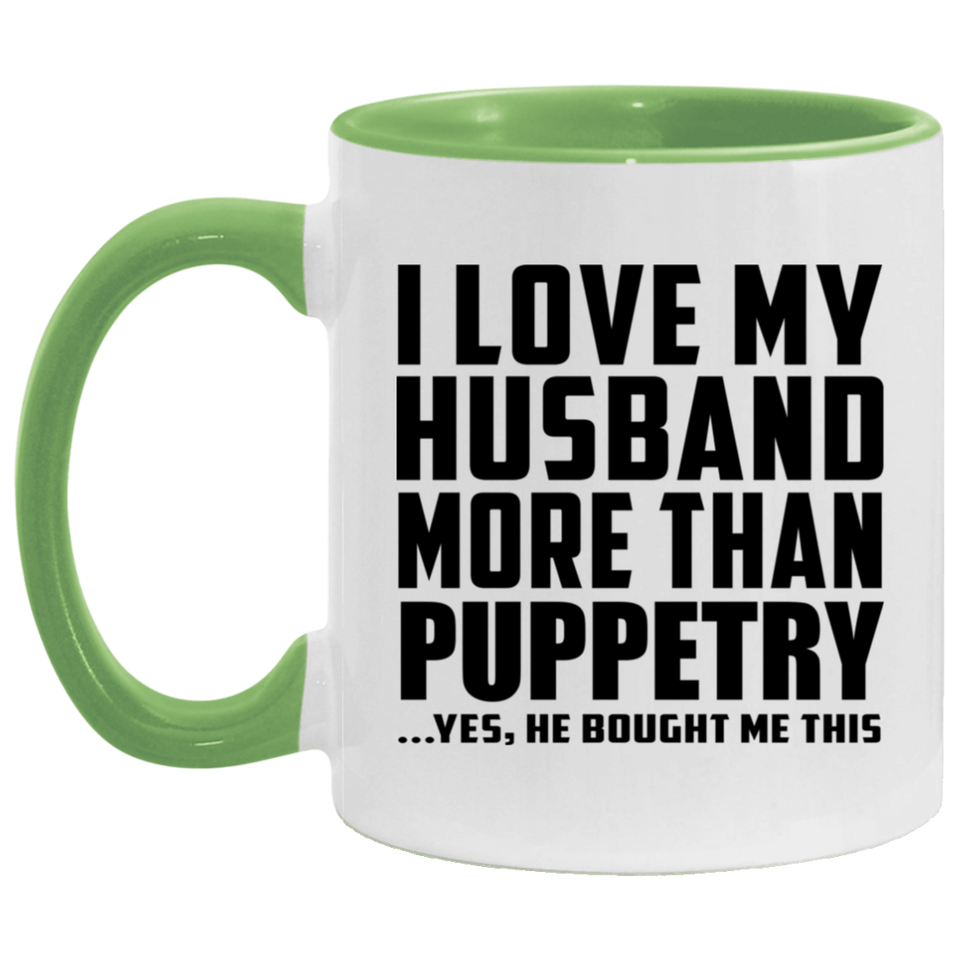 I Love My Husband More Than Puppetry - 11oz Accent Mug Green