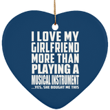 I Love My Girlfriend More Than Playing A Musical Instrument - Heart Ornament