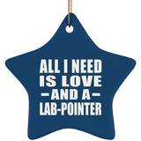 All I Need Is Love And A Lab-Pointer - Star Ornament