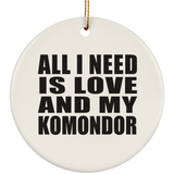 All I Need Is Love And My Komondor - Circle Ornament
