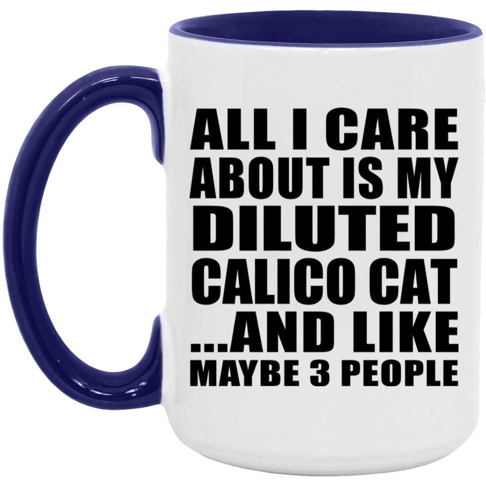 All I Care About Is My Diluted Calico Cat - 15oz Accent Mug Purple