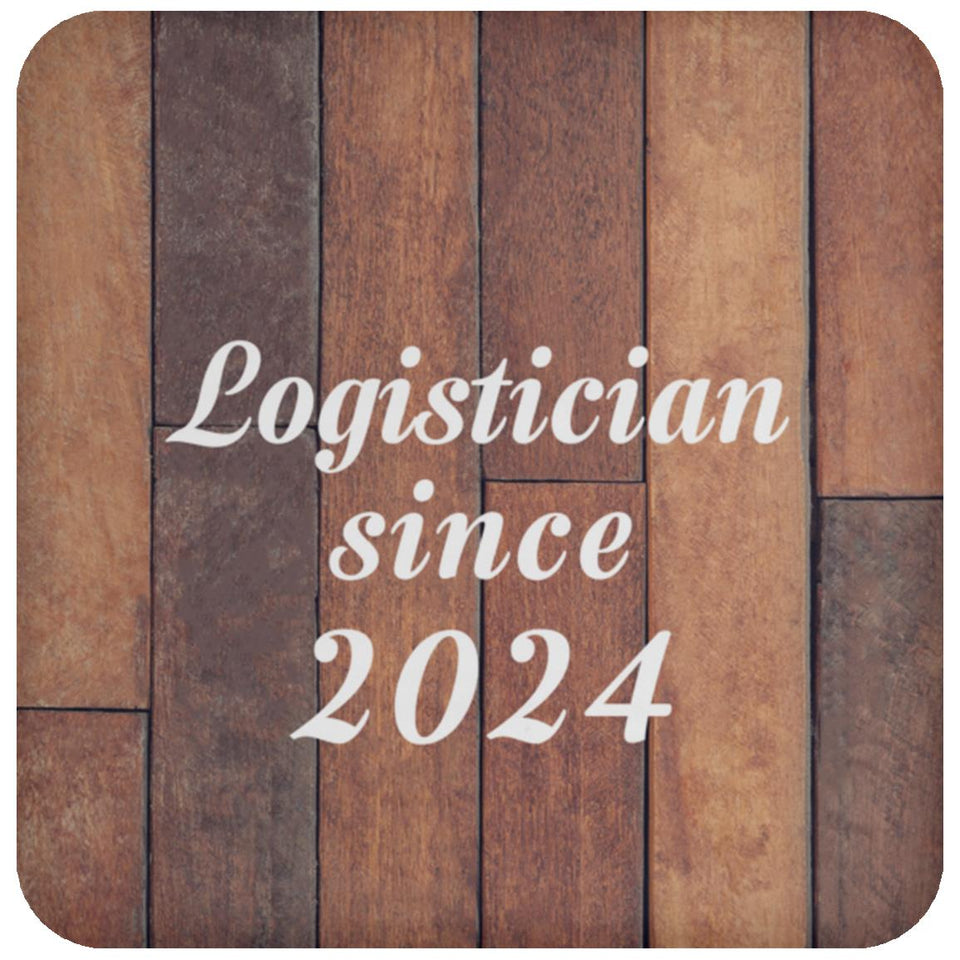 Logistician Since 2024 - Drink Coaster E