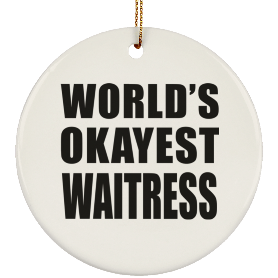 World's Okayest Waitress - Circle Ornament
