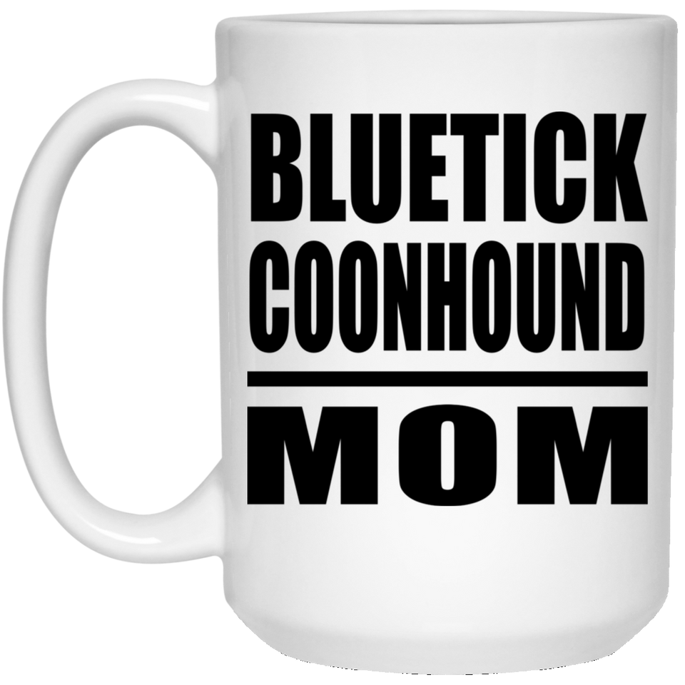 Bluetick Coonhound Mom - 15oz Coffee Mug