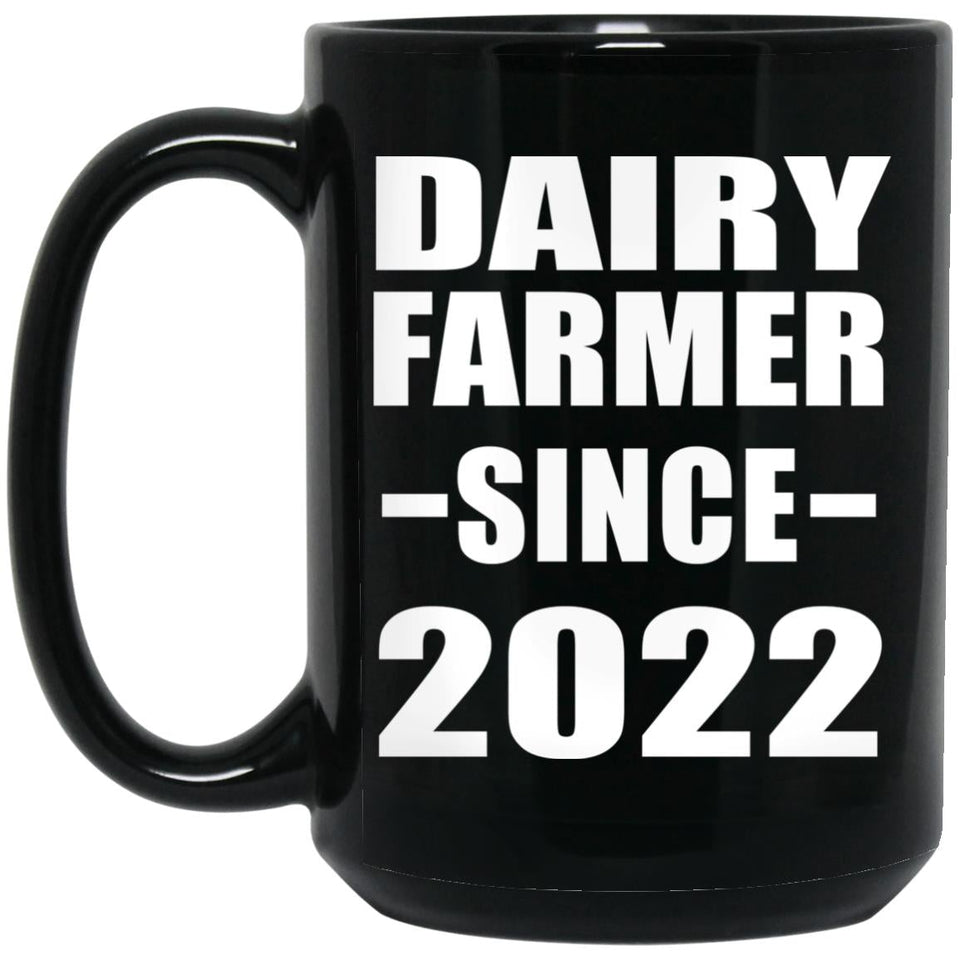 Dairy Farmer Since 2022 - 15oz Coffee Mug Black