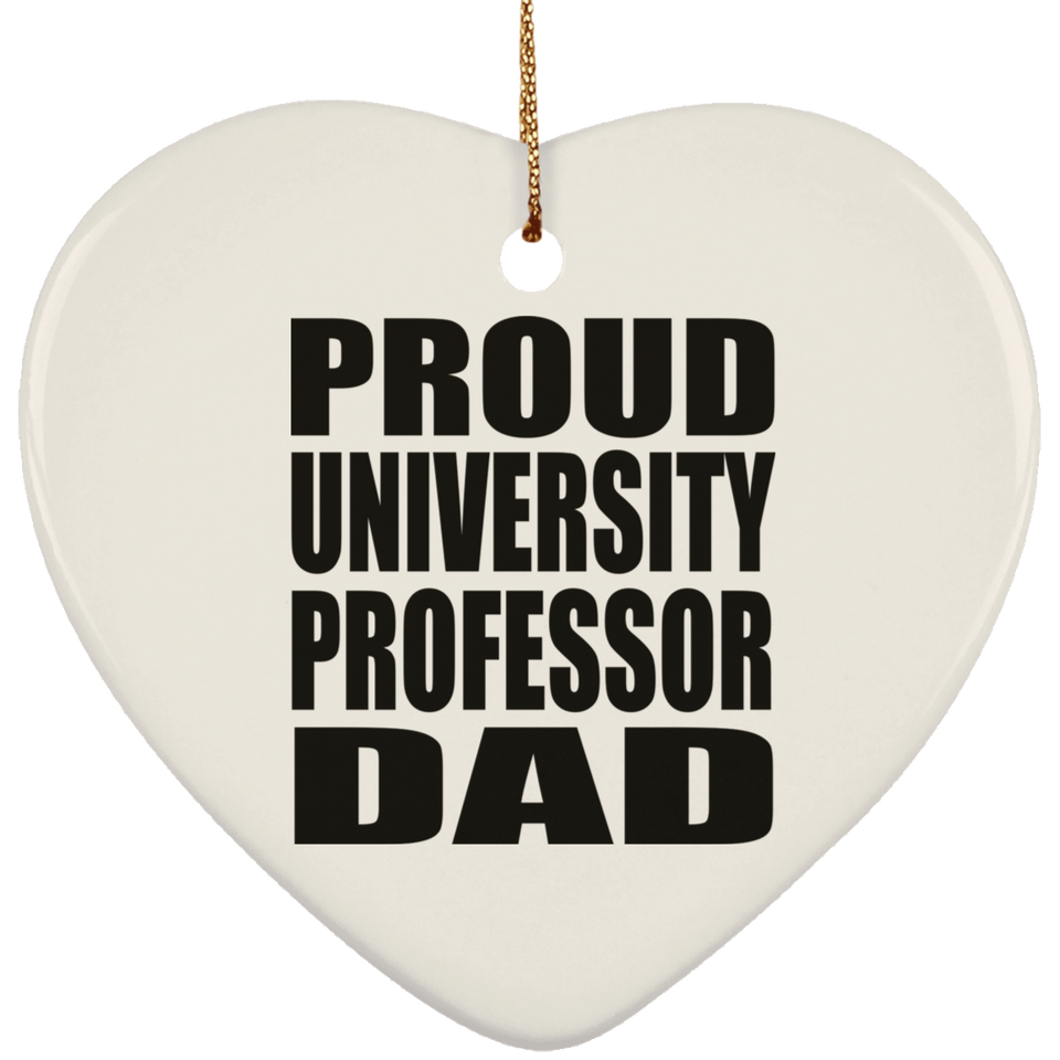 Proud University Professor Dad - Heart Ornament
