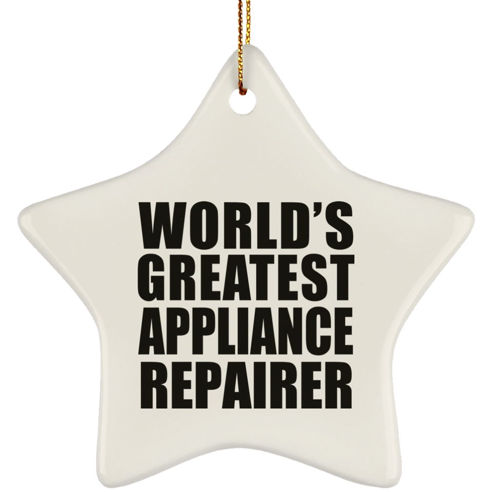 World's Greatest Appliance Repairer - Star Ornament