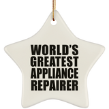 World's Greatest Appliance Repairer - Star Ornament