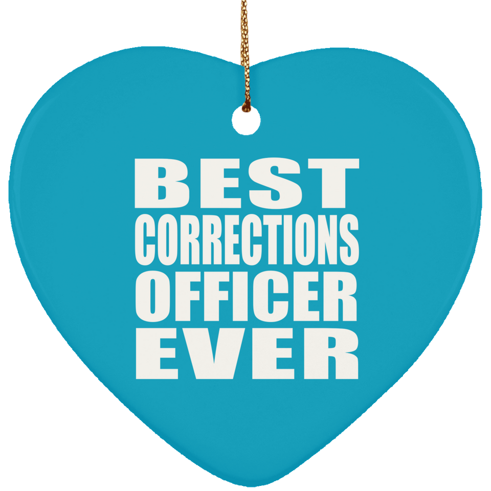 Best Corrections Officer Ever - Heart Ornament