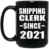 Shipping Clerk Since 2021 - 15oz Coffee Mug Black