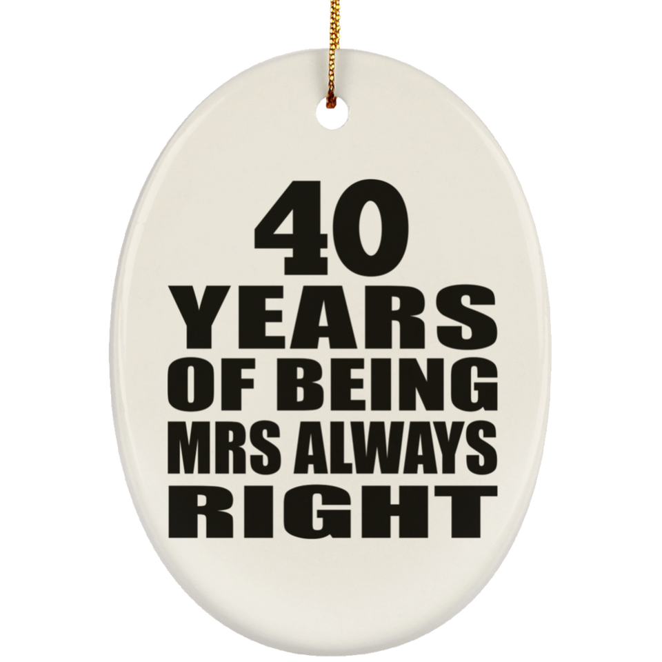 40th Anniversary 40 Years of Being Mrs Always Right - Oval Ornament