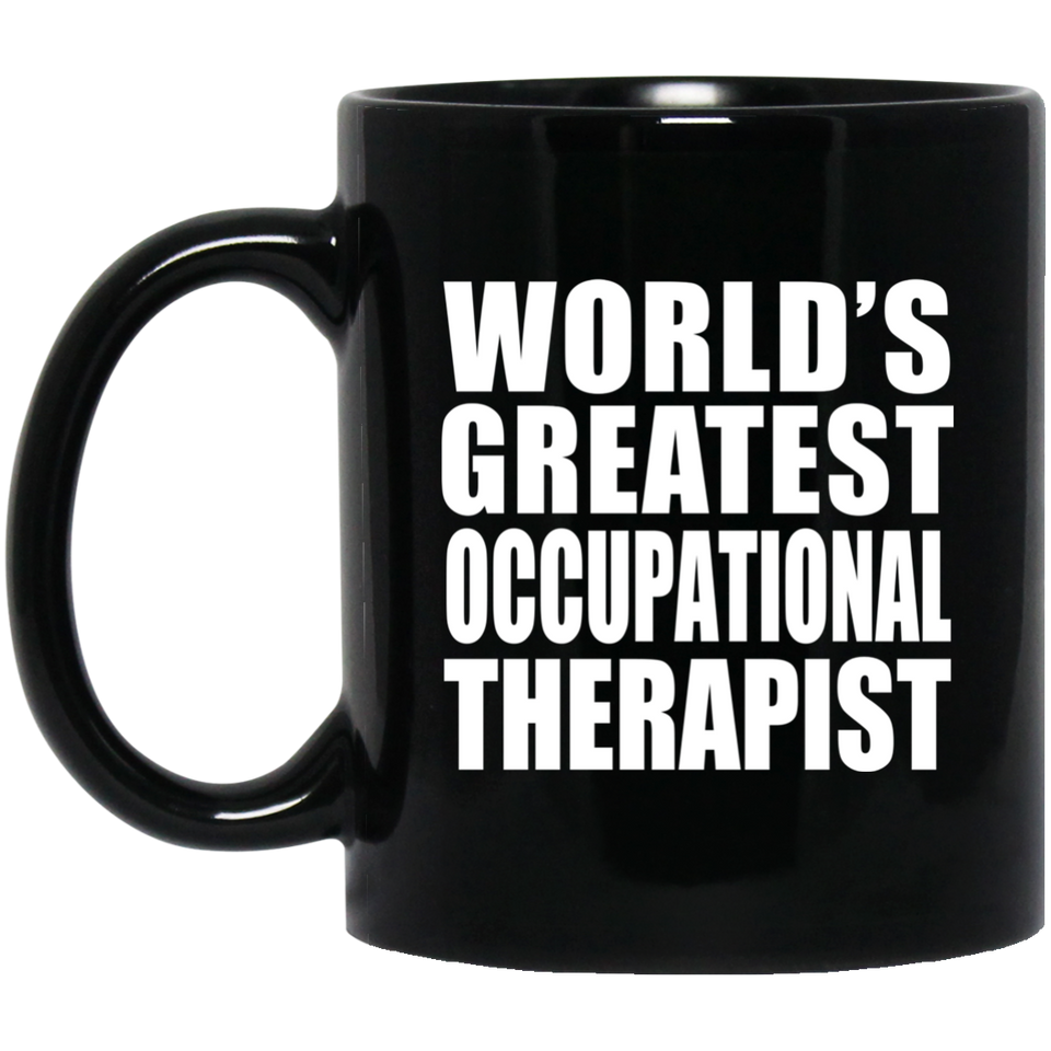 World's Greatest Occupational Therapist - 11 Oz Coffee Mug Black