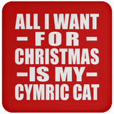 All I Want For Christmas Is My Cymric Cat - Coaster