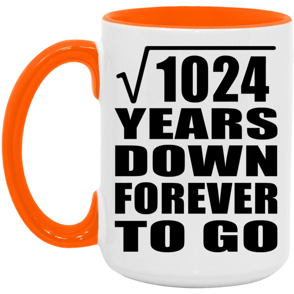 32nd Anniversary Square Root of 1024 Years Down Forever To Go - 15oz Accent Mug Orange