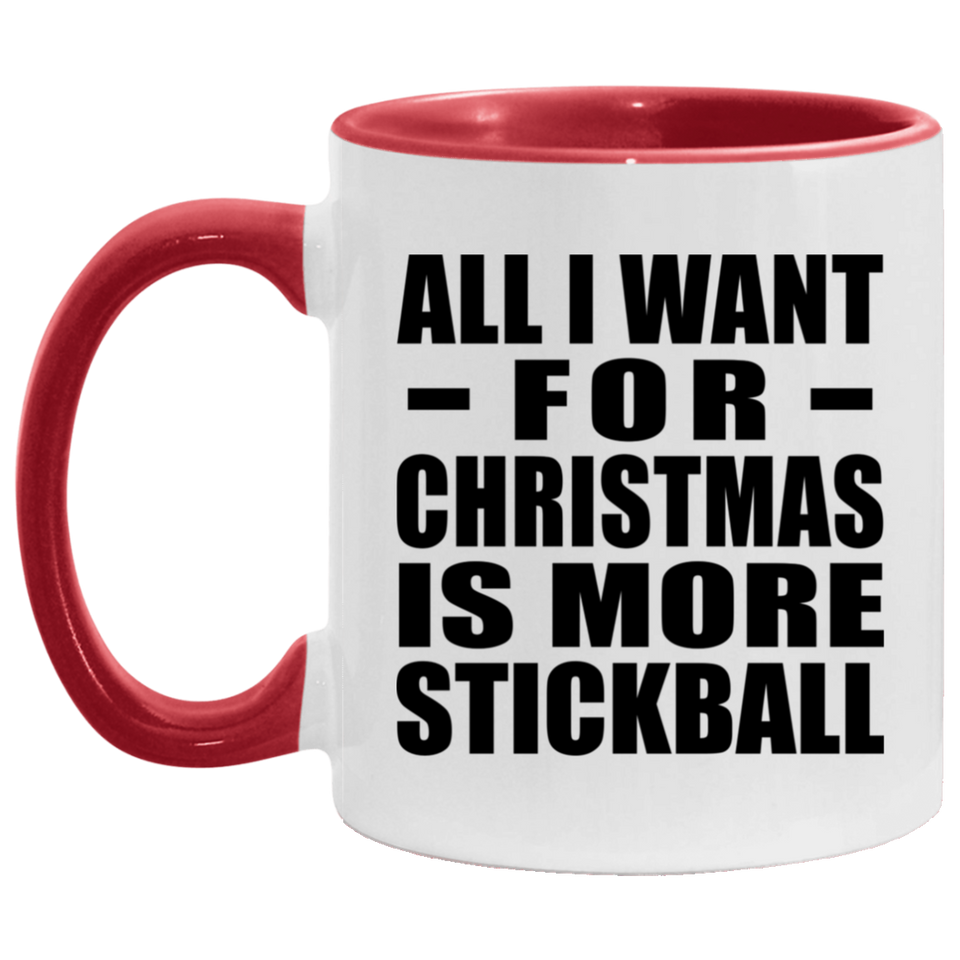 All I Want For Christmas Is More Stickball - 11oz Accent Mug Red
