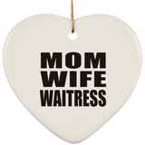 Mom Wife Waitress - Heart Ornament