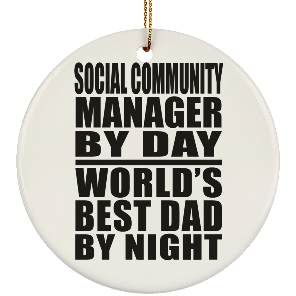 Social Community Manager By Day World's Best Dad By Night - Circle Ornament