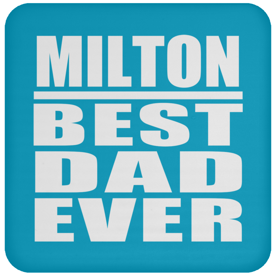 Milton Best Dad Ever - Drink Coaster