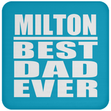 Milton Best Dad Ever - Drink Coaster