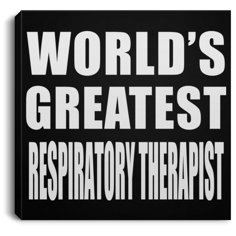 World's Greatest Respiratory Therapist - Canvas Square