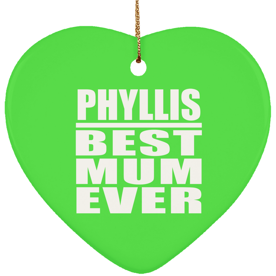 Phyllis Best Mum Ever - Heart Ornament
