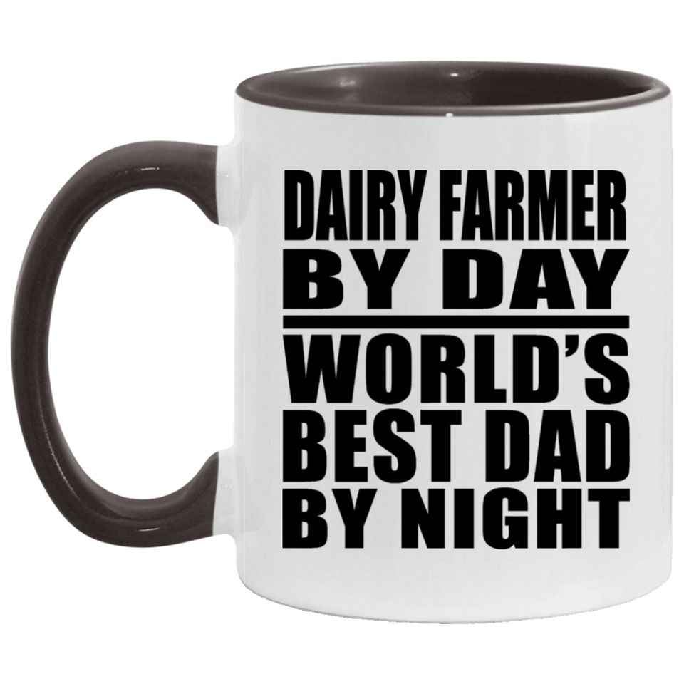 Dairy Farmer By Day World's Best Dad By Night - 11oz Accent Mug Black