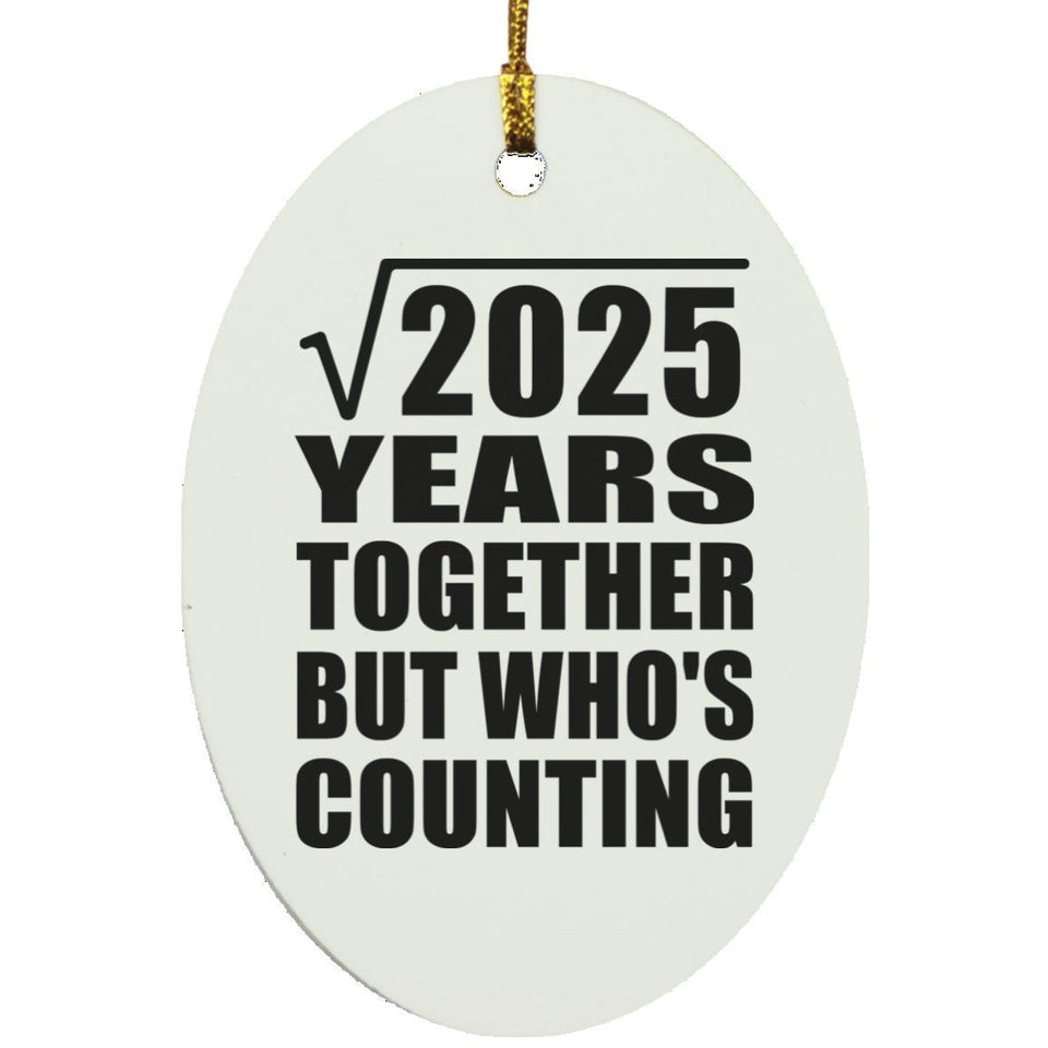 45th Anniversary Square Root of 2025 Years Who's Counting - Oval Ornament
