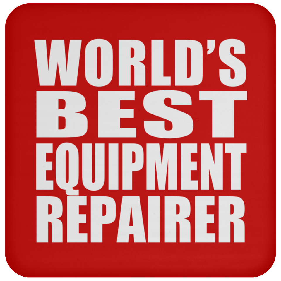 World's Best Equipment Repairer - Drink Coaster